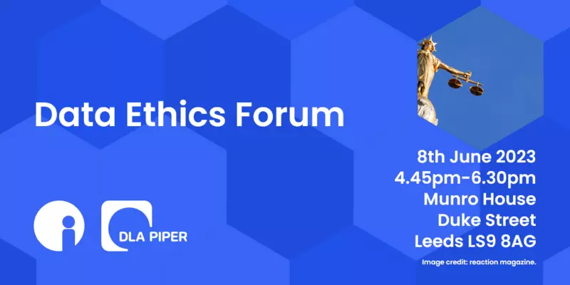 Data Ethics Forum, 8th June 2023, 4.45pm-6.30pm, Munro House, Duke Street, Leeds, LS9 8AG